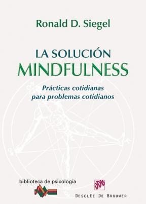 La Solución Mindfulness - Ronald Siegel
